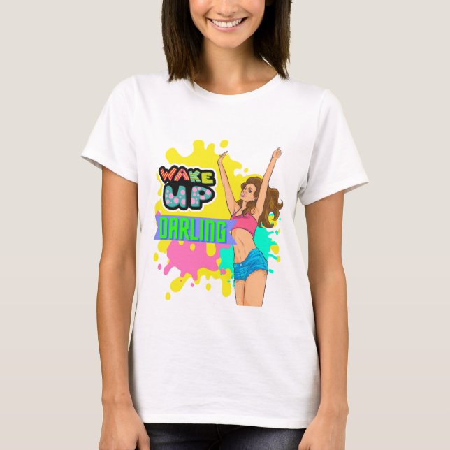WAKE UP DARLING T-Shirt (Front)