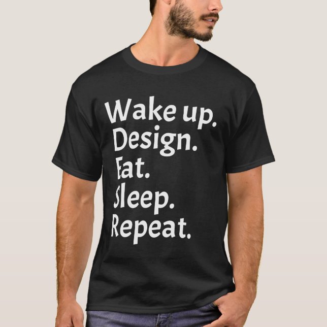 Wake up design eat sleep repeat T-Shirt (Front)