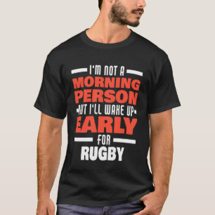 Wake Up Early For Rugby Saying Rugby Player T-Shirt