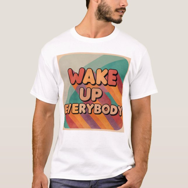Wake up everybody T-Shirt (Front)