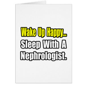 Wake Up Happy...Sleep With A Nephrologist