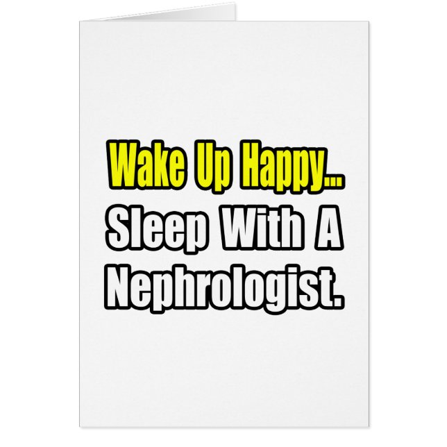 Wake Up Happy...Sleep With A Nephrologist (Front)