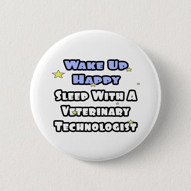 Wake Up Happy .. Sleep With a Vet Tech 6 Cm Round Badge (Front)