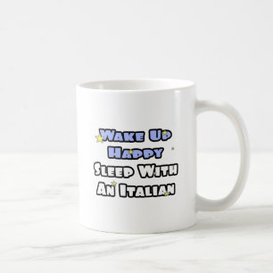 Wake Up Happy...Sleep With an Italian Coffee Mug