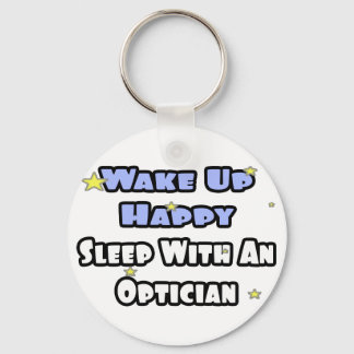 Wake Up Happy .. Sleep With an Optician Key Ring