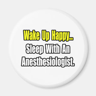 Wake Up Happy...Sleep With Anaesthesiologist Magnet