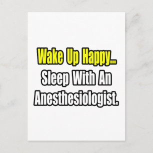 Wake Up Happy...Sleep With Anaesthesiologist Postcard