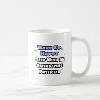 Wake Up Happy .. Sleep With Osteopathic Physician Coffee Mug