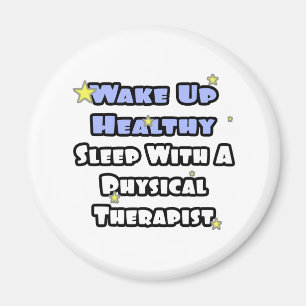 Wake Up Healthy...Sleep With a Physical Therapist Magnet