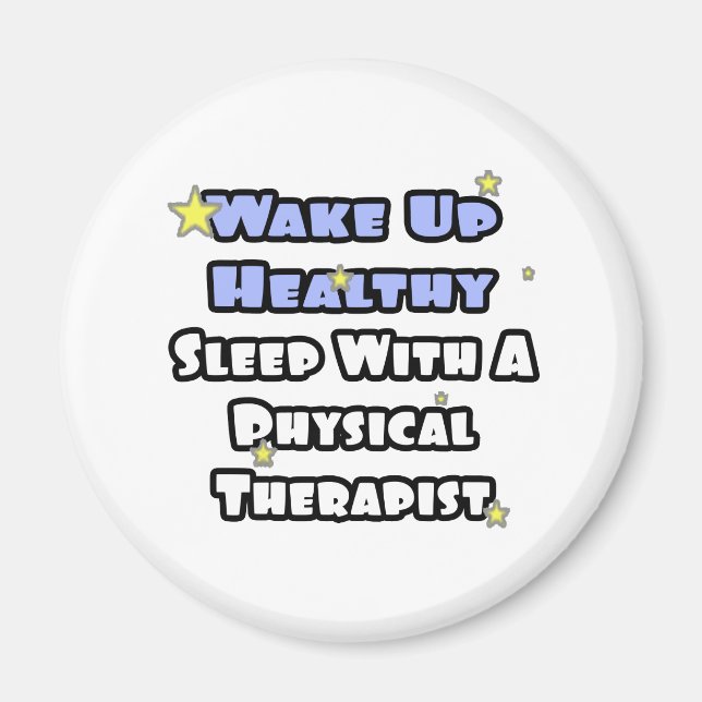 Wake Up Healthy...Sleep With a Physical Therapist Magnet (Front)