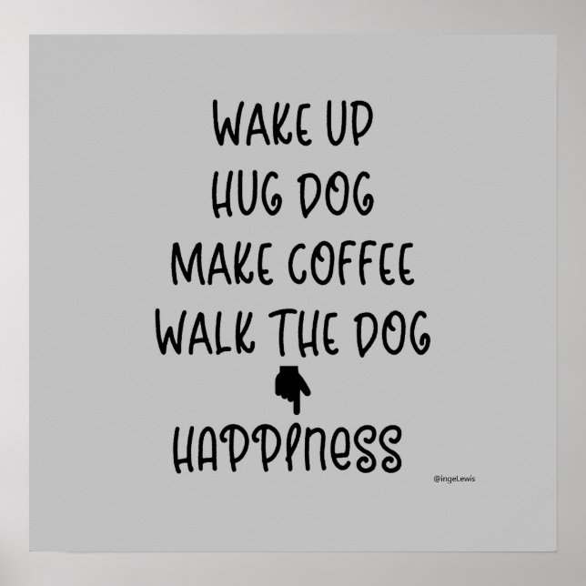 Wake up, Hug Dog... Happiness Love Graphic Poster (Front)