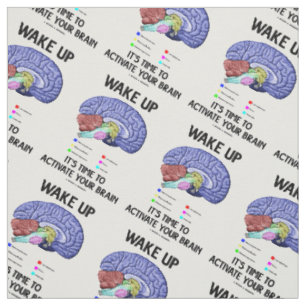 Wake Up It's Time To Activate Your Brain Humour Fabric