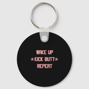 Wake Up Kick Butt Repeat Fun Cool Motivational !  Key Ring