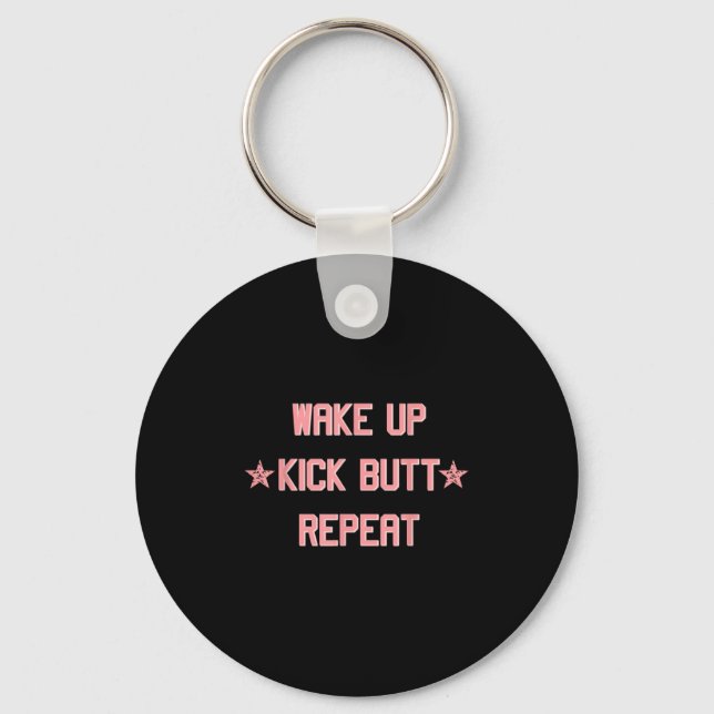 Wake Up Kick Butt Repeat Fun Cool Motivational !  Key Ring (Front)