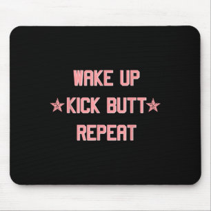 Wake Up Kick Butt Repeat Fun Cool Motivational ! Mouse Mat