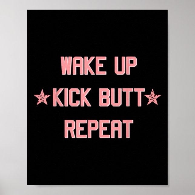 Wake Up Kick Butt Repeat Fun Cool Motivational !  Poster (Front)