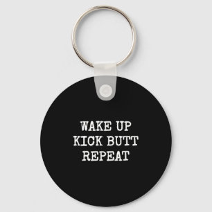 Wake Up Kick Butt Repeat Motivation  Key Ring
