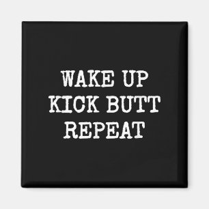 Wake Up Kick Butt Repeat Motivation Magnet