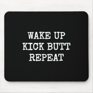 Wake Up Kick Butt Repeat Motivation Mouse Mat