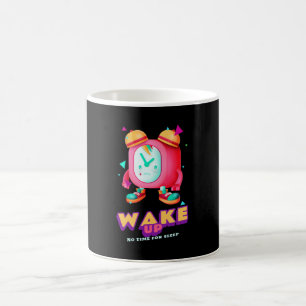 Wake Up No Time For Sleep Coffee Mug