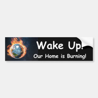 Wake Up! Our Home is Burning Bumper Sticker