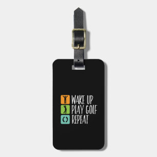 Wake Up Play Golf Repeat Funny Golfer and Golfing Luggage Tag