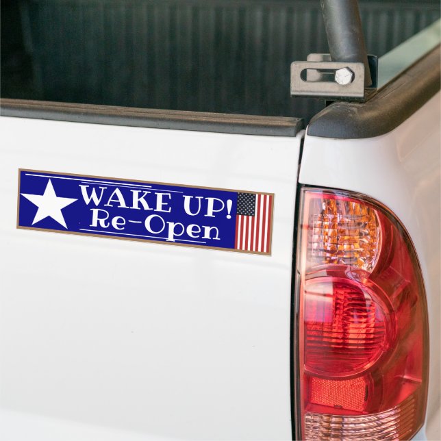 Wake up! Re-open  Bumper Sticker (On Truck)