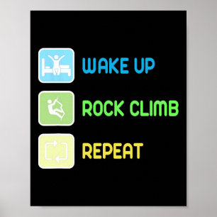 Wake Up Rock Climb Repeat An Outside Or Indoor Cli Poster