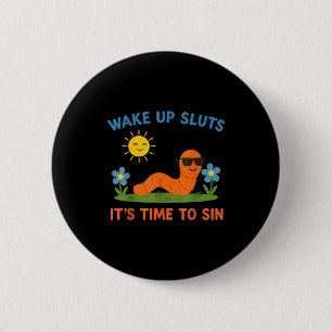 Wake Up S It's Time To Sin Funny Adult Humor Worm 6 Cm Round Badge