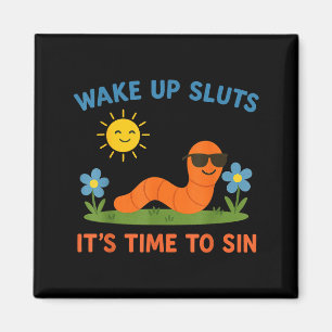 Wake Up S It's Time To Sin Funny Adult Humor Worm  Magnet