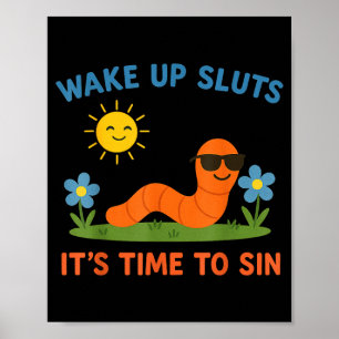 Wake Up S It's Time To Sin Funny Adult Humor Worm Poster