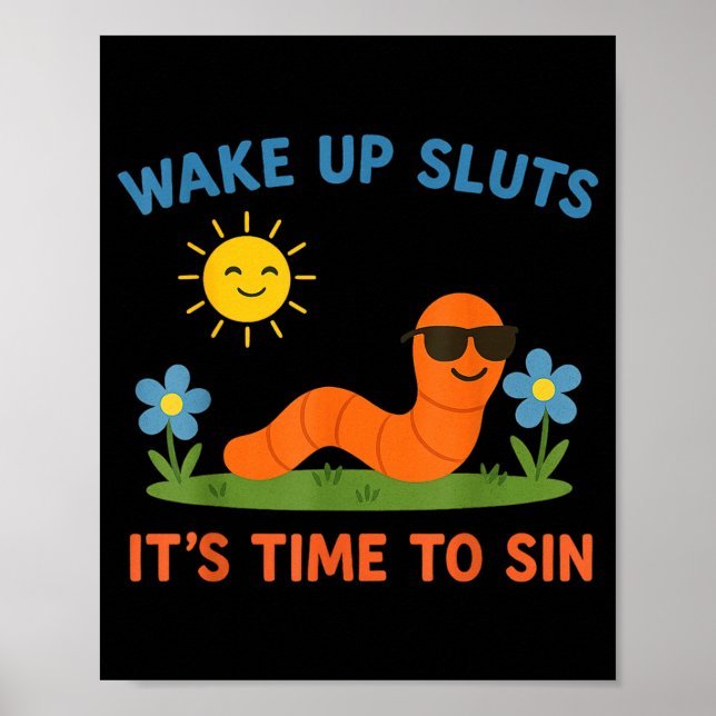 Wake Up S It's Time To Sin Funny Adult Humor Worm  Poster (Front)
