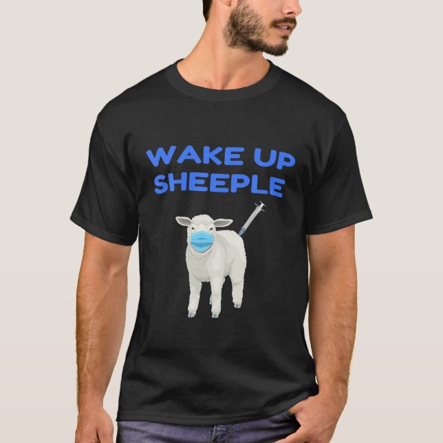 WAKE UP SHEEPLE , Anti Mask And Vaccine . T-Shirt (Front)