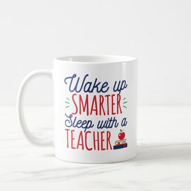 Wake Up Smarter Sleep with a Teacher Coffee Mug (Left)