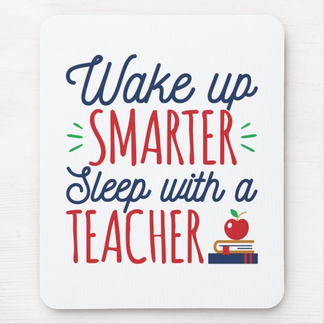 Wake Up Smarter Sleep with a Teacher Mouse Mat (Front)