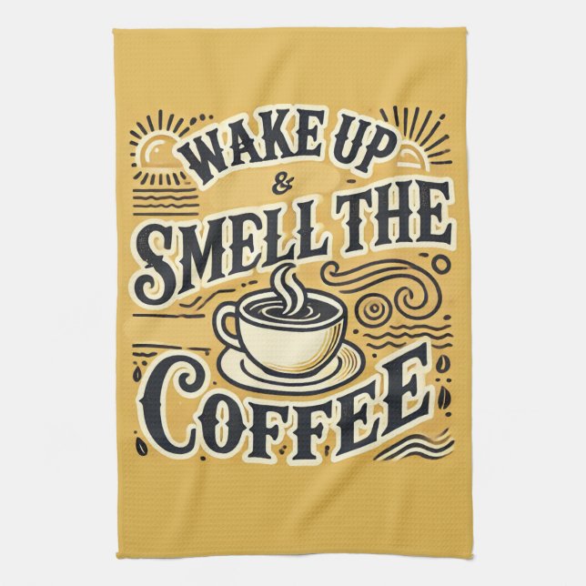 Wake Up & Smell the Coffee Tea Towel  (Vertical)