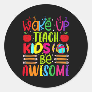 Wake Up Teach Be Awesome Teacher Back To School Classic Round Sticker