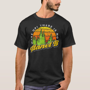 Wake Up There Is No Planet B Vintage Style T-Shirt