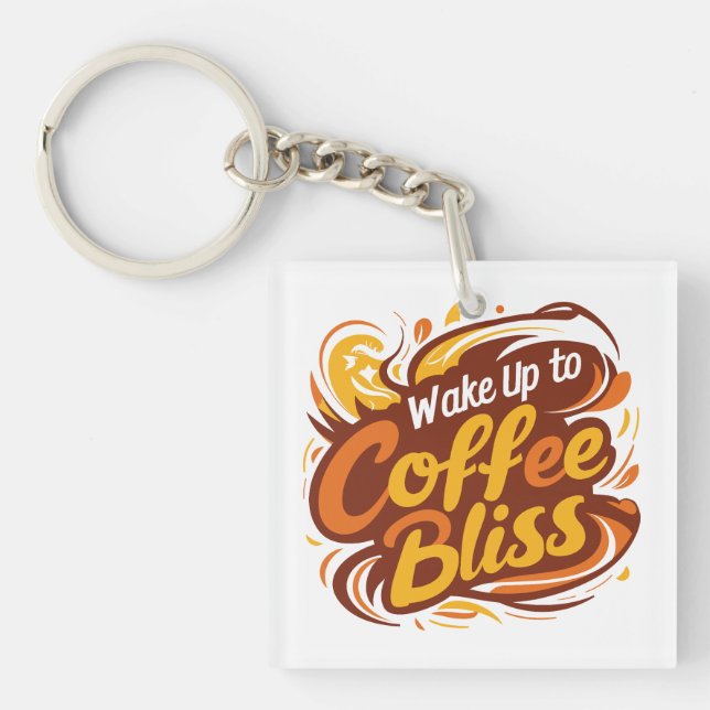 Wake up to coffee bliss  key ring (Front)