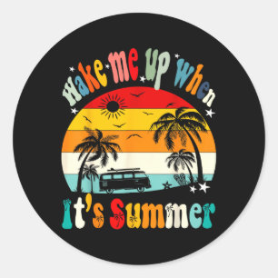 wake up when summer funny day groovy Men Women Classic Round Sticker