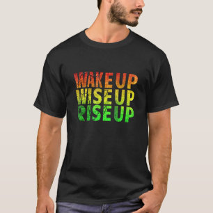 Wake Up Wise Up Rise Up African American Black His T-Shirt