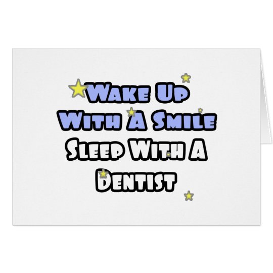 Wake Up With a Smile...Sleep With a Dentist Card | Zazzle.co.uk