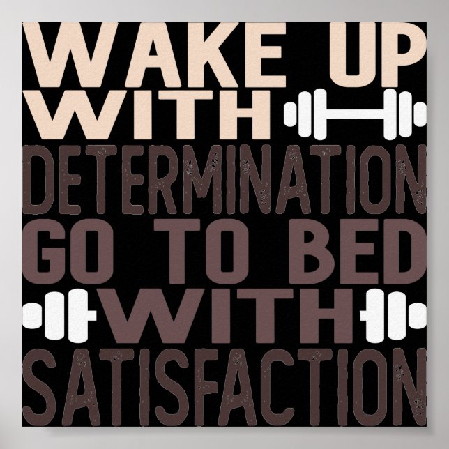 Wake up With Determination go to Bed With Satisfac Poster (Front)