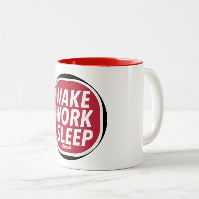 Wake, Work, Sleep repeat Print Novelty Two-Tone Coffee Mug (Front Right)