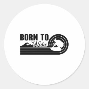 Wakeboard Born To Wake Wakeboarding Wakeboarder Classic Round Sticker