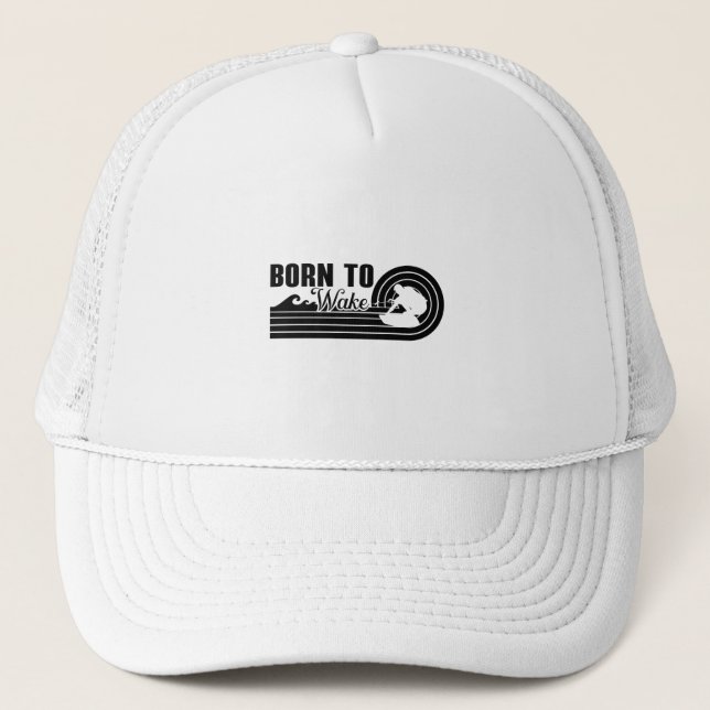 Wakeboard Born To Wake Wakeboarding Wakeboarder Trucker Hat (Front)