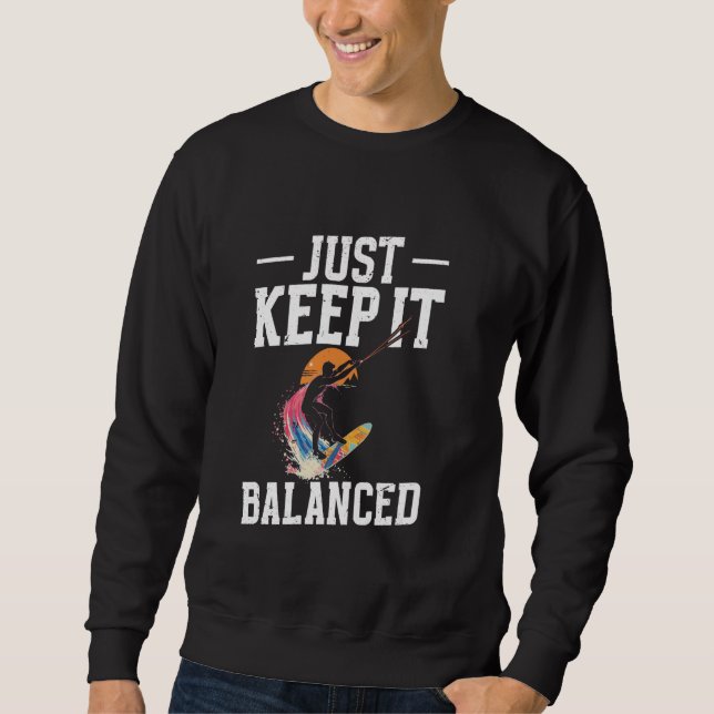 Wakeboard Lover Keep It Balanced Wakeboarding Wake Sweatshirt (Front)
