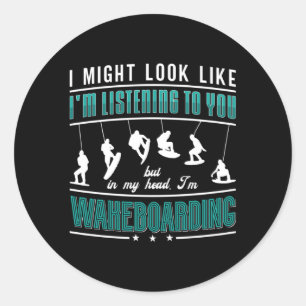 Wakeboard Might Look Like Wakeboarder Wakeboarding Classic Round Sticker
