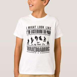 Wakeboard Might Look Like Wakeboarding Wakeboarder T-Shirt
