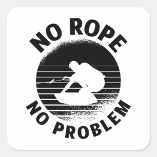 Wakeboard No Rope No Problem Wake Wakeboarder Square Sticker